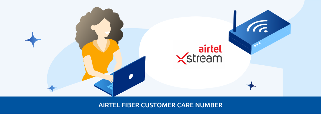 Airtel Fiber Customer Care Number