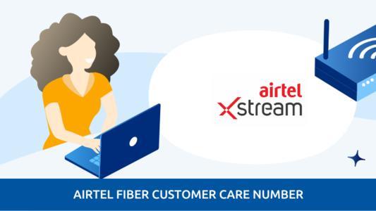 Airtel Fiber Customer Care Number